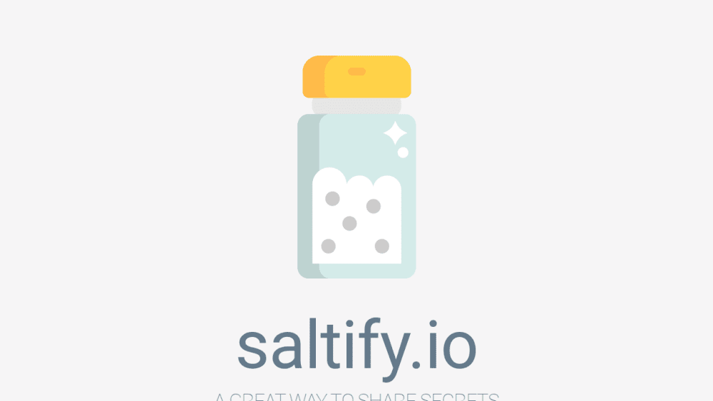 saltify.io - A great way to share secrets.