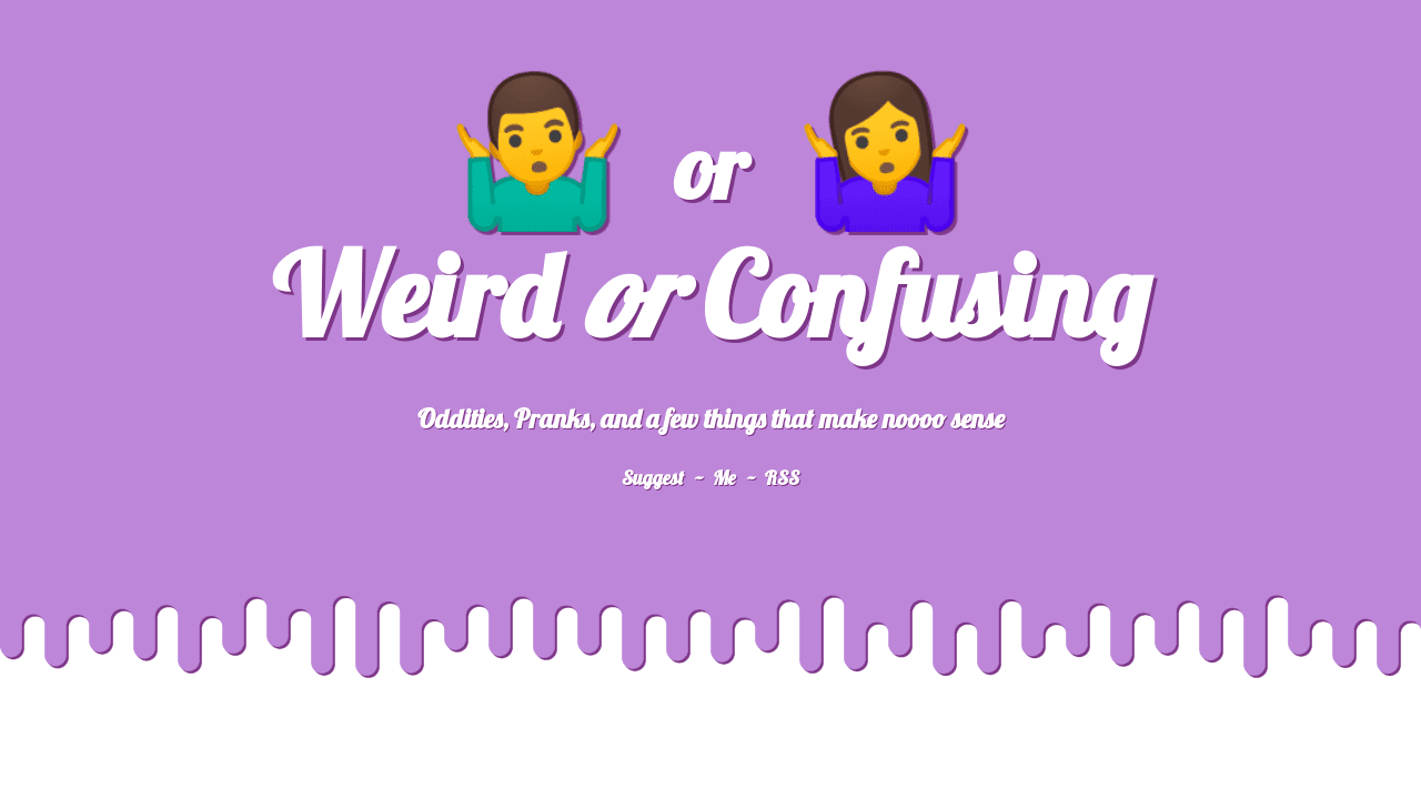 Weird or Confusing